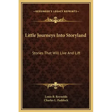 Little Journeys Into Storyland: Stories That Will Live and Lift