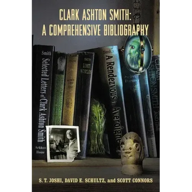 Clark Ashton Smith: A Comprehensive Bibliography