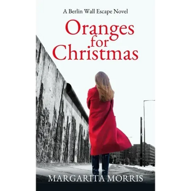 Oranges for Christmas: A Berlin Wall Escape Novel