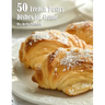 50 French Pastry Dishes for Home