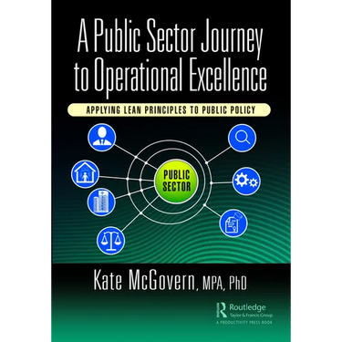 A Public Sector Journey to Operational Excellence: Applying Lean Principles to Public Policy