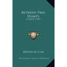 Between Two Hearts: A Novel (1901)