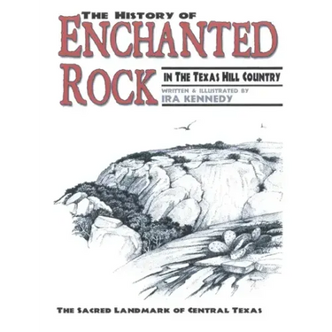 The History of Enchanted Rock: In the Texas Hill Country