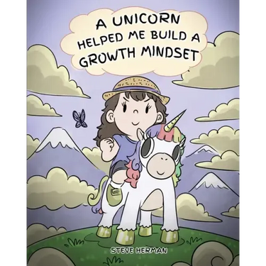 A Unicorn Helped Me Build a Growth Mindset: A Cute Children Story To Help Kids Build Confidence, Perseverance, and Develop a Growth Mindset.