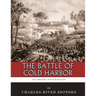 The Greatest Civil War Battles: The Battle of Cold Harbor