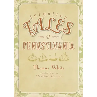 Forgotten Tales of Pennsylvania