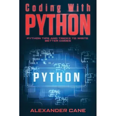 Coding with Python: Python Tips and Tricks to write better Codes