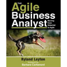 The Agile Business Analyst: Moving from Waterfall to Agile