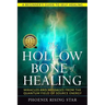The Hollow Bone of Healing: Miracles and Messages from the Quantum Field of Source Energy