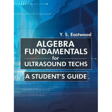 Algebra Fundamentals for Ultrasound Techs: A Student's Guide