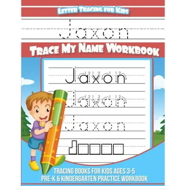 Jaxon Letter Tracing for Kids Trace my Name Workbook: Tracing Books for Kids ages 3 - 5 Pre-K & Kindergarten Practice Workbook