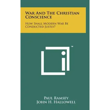 War And The Christian Conscience: How Shall Modern War Be Conducted Justly?