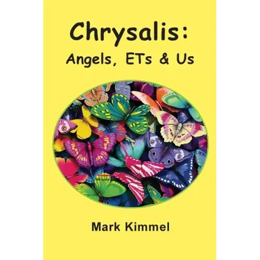 Chrysalis: Angels, ETs & Us