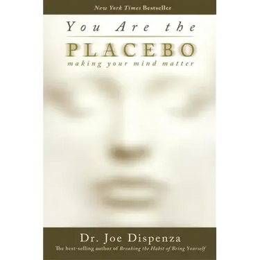 You Are the Placebo: Making Your Mind Matter