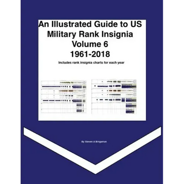 An Illustrated Guide to US Military Rank Insignia Volume 6 1961-2018