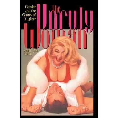 The Unruly Woman: Gender and the Genres of Laughter