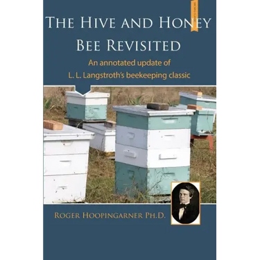The Hive and the Honey Bee Revisited: An Annotated Update of Langstroth's Classic