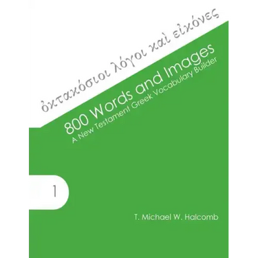 800 Words and Images: A New Testament Greek Vocabulary Builder