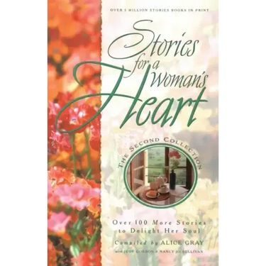 Stories for a Woman's Heart: Second Collection: Over One Hundred Treasures to Touch Your Soul