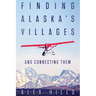 Finding Alaska's Villages: And Connecting Them