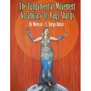 The Fundamental Movement Vocabulary of Raqs Sharqi