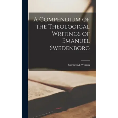 A Compendium of the Theological Writings of Emanuel Swedenborg