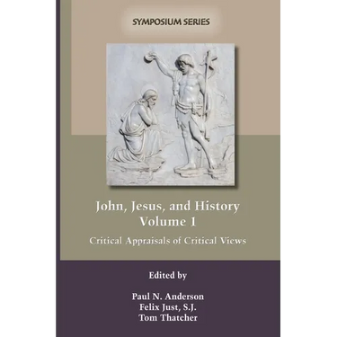 John, Jesus, and History, Volume 1: Critical Appraisals of Critical Views