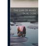 The Law Of Mind In Action: Daily Lessons And Treatments In Mental And Spiritual Science