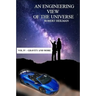 An Engineering View of the Universe Vol IV - Gravity and More