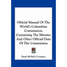 Official Manual Of The World's Columbian Commission: Containing The Minutes And Other Official Data Of The Commission