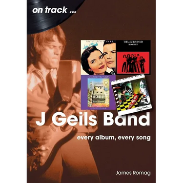 J. Geils Band: Every Album, Every Song