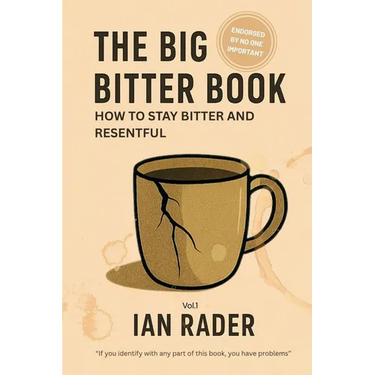The Big Bitter Book: How to stay bitter and resentful