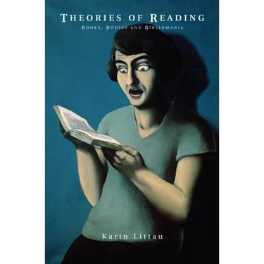 Theories of Reading: Books, Bodies, and Bibliomania