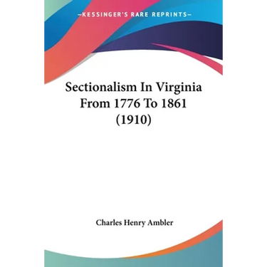 Sectionalism In Virginia From 1776 To 1861 (1910)