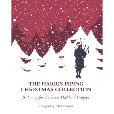 The Harris Piping Christmas Collection: 20 Christmas Carols for the Great Highland Bagpipe