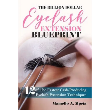 The Billion Dollar Eyelash Extension Blueprint: Eyelash Extensions 101