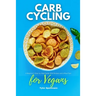 Carb Cycling for Vegans: A Beginner's Step-by-Step Guide With Recipes and a Meal Plan