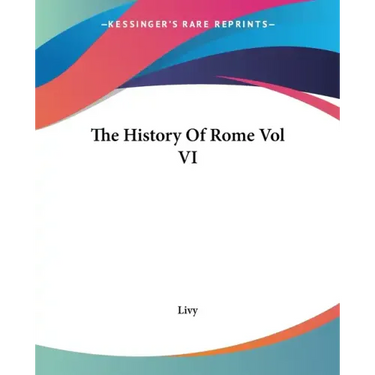 The History Of Rome Vol VI