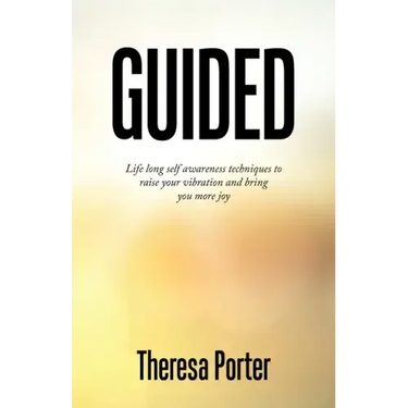 Guided: Life Long Self Awareness Techniques to Raise Your Vibration and Bring You More Joy
