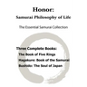 Honor: Samurai Philosophy of Life - The Essential Samurai Collection; The Book of Five Rings, Hagakure: The Way of the Samura