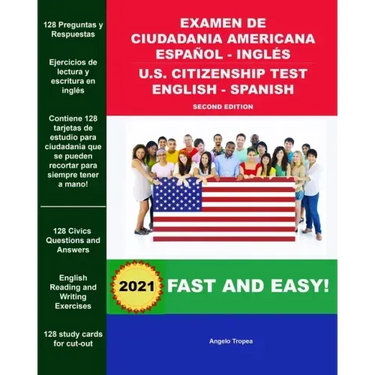 Examen de Ciudadania Americana Español - Inglés U.S. Citizenship Test English - Spanish Second Edition: Everything You Need to Prepare For Success!