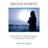 Abandonment: Is The Fear Of Abandonment Controlling Your Life?