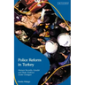 Police Reform in Turkey: Human Security, Gender and State Violence Under Erdogan