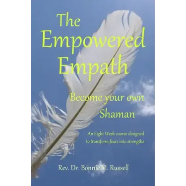 The Empowered Empath: Become Your Own Shaman