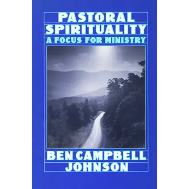 Pastoral Spirituality: A Focus for Ministry