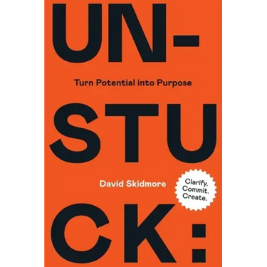 Unstuck: Turn Potential Into Purpose