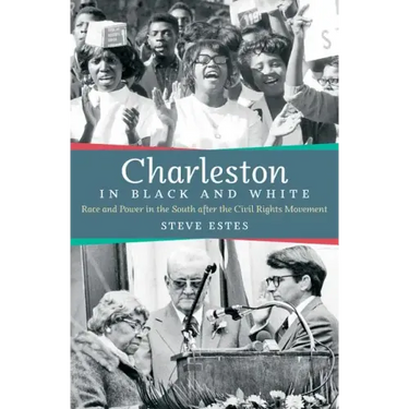 Charleston in Black and White: Race and Power in the South after the Civil Rights Movement