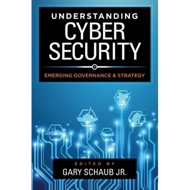Understanding Cybersecurity: Emerging Governance and Strategy