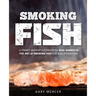 Smoking Fish: Ultimate Smoker Cookbook for Real Barbecue, The Art of Smoking Fish for Real Pitmasters