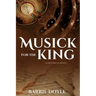 Musick for the King: A Historical Novel